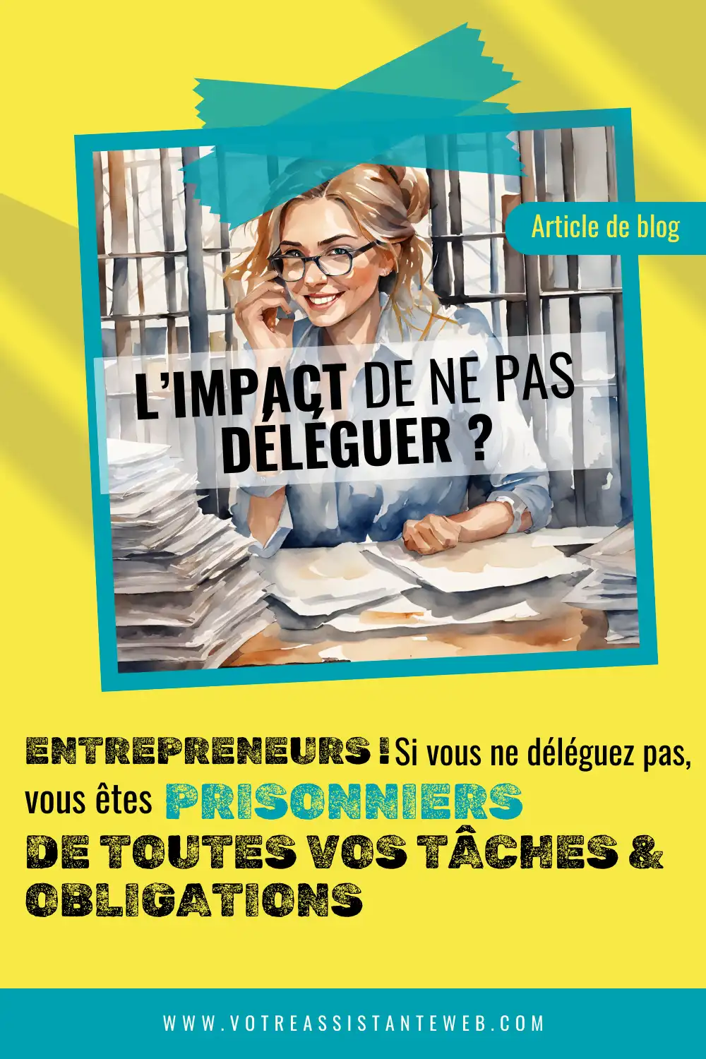 Ne pas déléguer cest être prisonnier de ses tâches